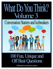 What Do You Think? Volume 3: Conversation Starters and Icebreakers