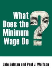 What Does the Minimum Wage Do?