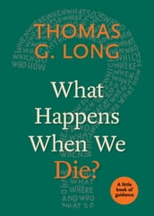 What Happens When We Die?