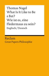 What Is It Like to Be a Bat? / Wie ist es, eine Fledermaus zu sein? (Englisch/Deutsch)