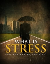What Is Stress And How Can We Avoid It