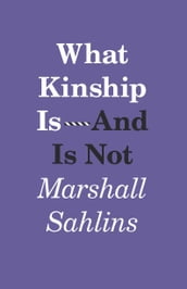 What Kinship Is-And Is Not