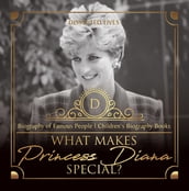 What Makes Princess Diana Special? Biography of Famous People   Children s Biography Books