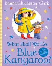 What Shall We Do, Blue Kangaroo? (Read Aloud) (Blue Kangaroo)