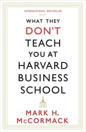 What They Don t Teach You At Harvard Business School