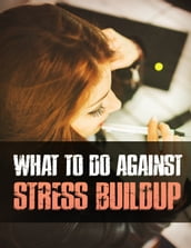 What To Do Against Stress Build Up