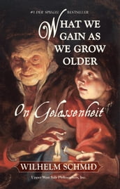 What We Gain As We Grow Older: On Gelassenheit