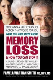 What You Must Know About Memory Loss and How You Can Stop It