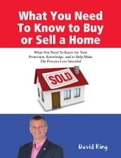 What You Need To Know to Buy or Sell a Home
