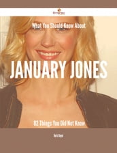 What You Should Know About January Jones - 82 Things You Did Not Know