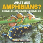 What are Amphibians? Animal Book Age 8   Children s Animal Books