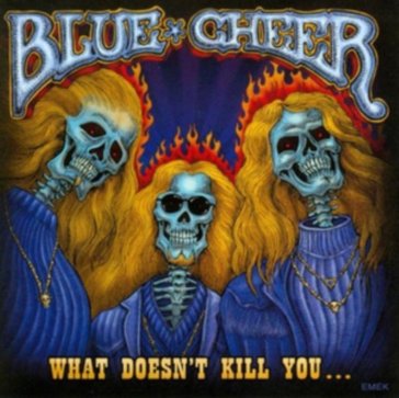 What dowsn't kill you... - Blue Cheer