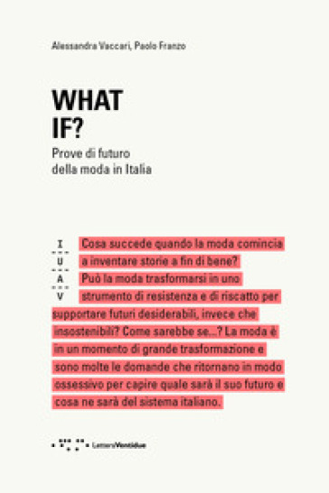 What if? Prove di futuro della moda in Italia - Alessandra Vaccari - Paolo Franzo