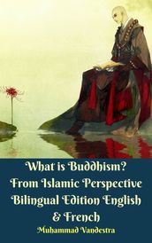 What is Buddhism? From Islamic Perspective Bilingual Edition English & French