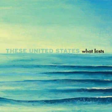 What lasts - THESE UNITED STATES