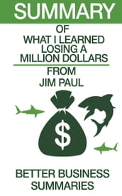 What I learned Losing A Million Dollars   Summary
