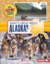 What s Great about Alaska?