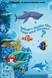What s Under the Seas and Oceans?