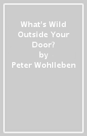 What s Wild Outside Your Door?