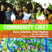 What s Your Community Like?   Rural, Suburban, Urban Regions   3rd Grade Social Studies   Children s Geography & Cultures Books