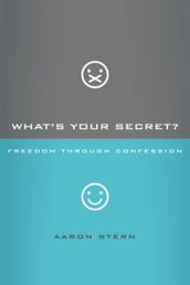 What s Your Secret? Freedom through Confession