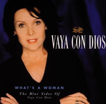 What's a woman - the blue - Vaya con Dios