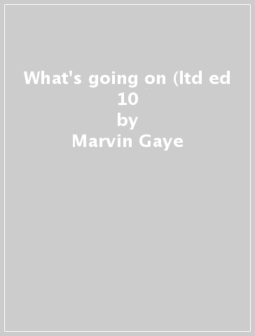 What's going on (ltd ed 10 - Marvin Gaye