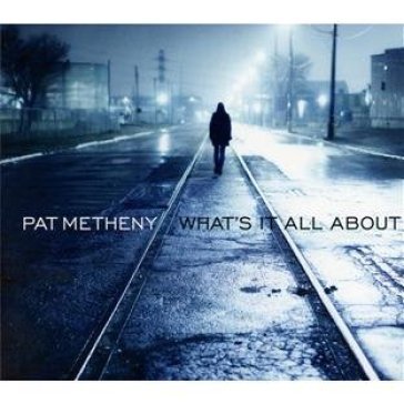 What's it all about - Pat Metheny