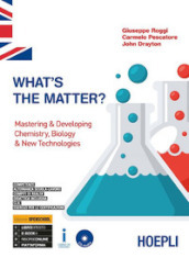 What's the matter? Mastering & developing chemistry, biology & new technologies. Ediz. Ope...