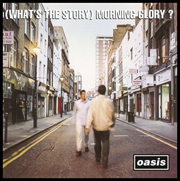 What's the story morning glory (remaster - Oasis