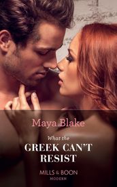 What the Greek Can t Resist (Mills & Boon Modern) (The Untameable Greeks, Book 2)