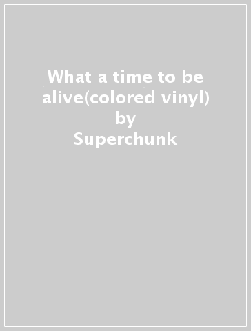 What a time to be alive(colored vinyl) - Superchunk