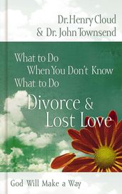 What to Do When You Don t Know What to Do: Divorce and Lost Love