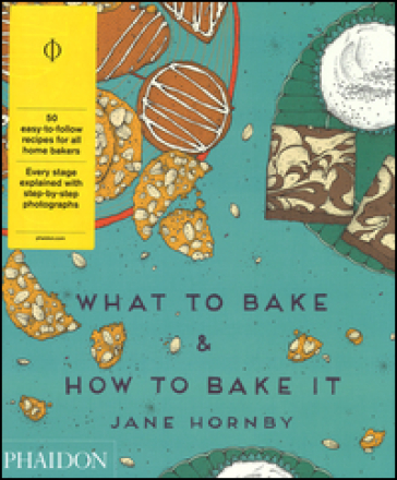 What to bake & how to bake it - Jane Hornby