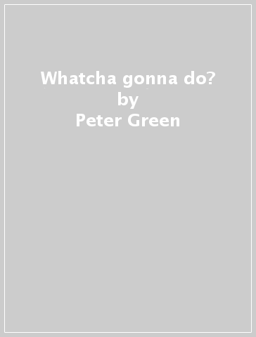 Whatcha gonna do? - Peter Green