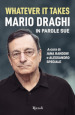 Whatever it takes. Mario Draghi in parole sue