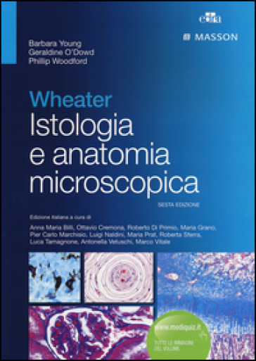 Wheater. Istologia e anatomia microscopica - Barbara Young - John W. Heath - Phillip Woodford