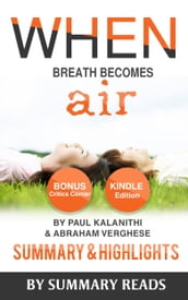 When Breath Becomes Air: by Paul Kalanithi and Abraham Verghese   Summary & Highlights with BONUS Critics Corner