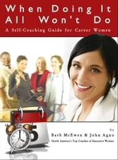 When Doing It All Won t Do: A Self-Coaching Guide for Career Women