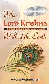 When Lord Krishna Walked The Earth