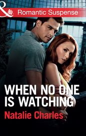 When No One Is Watching (Mills & Boon Romantic Suspense)