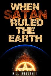 When Satan Ruled the Earth