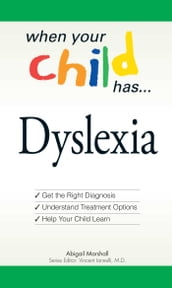 When Your Child Has . . . Dyslexia