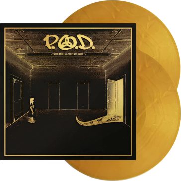 When angels & serpents dance (vinyl gold - P.O.D.