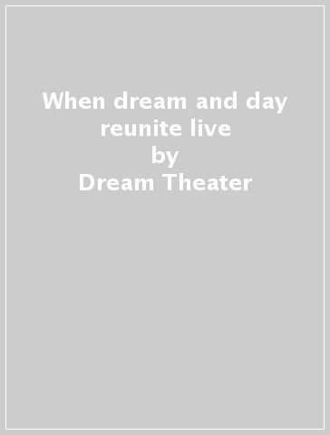 When dream and day reunite live - Dream Theater