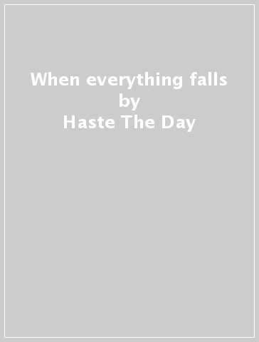 When everything falls - Haste The Day