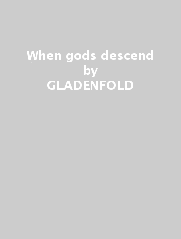 When gods descend - GLADENFOLD