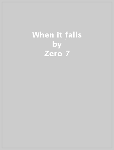 When it falls - Zero 7