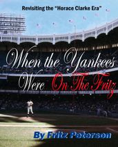 When the Yankees Were on the Fritz: Revisiting the 