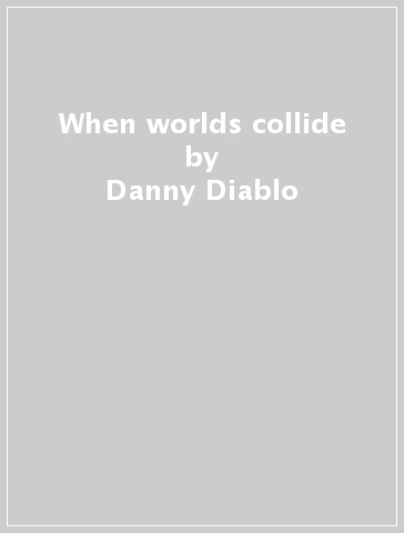 When worlds collide - Danny Diablo
